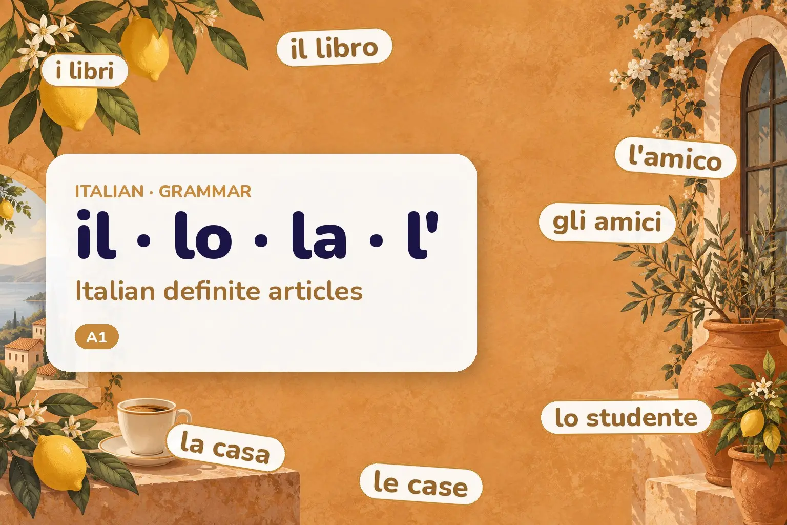 Cover: il · lo · la · l' — Italian definite articles, with examples: il libro, lo studente, l'amico, la casa